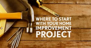 Where To Start With Your Home Improvement Project