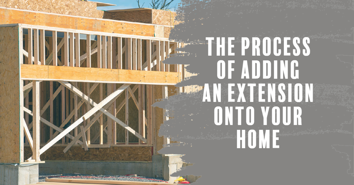 The Process of Adding an Extension Onto Your Home