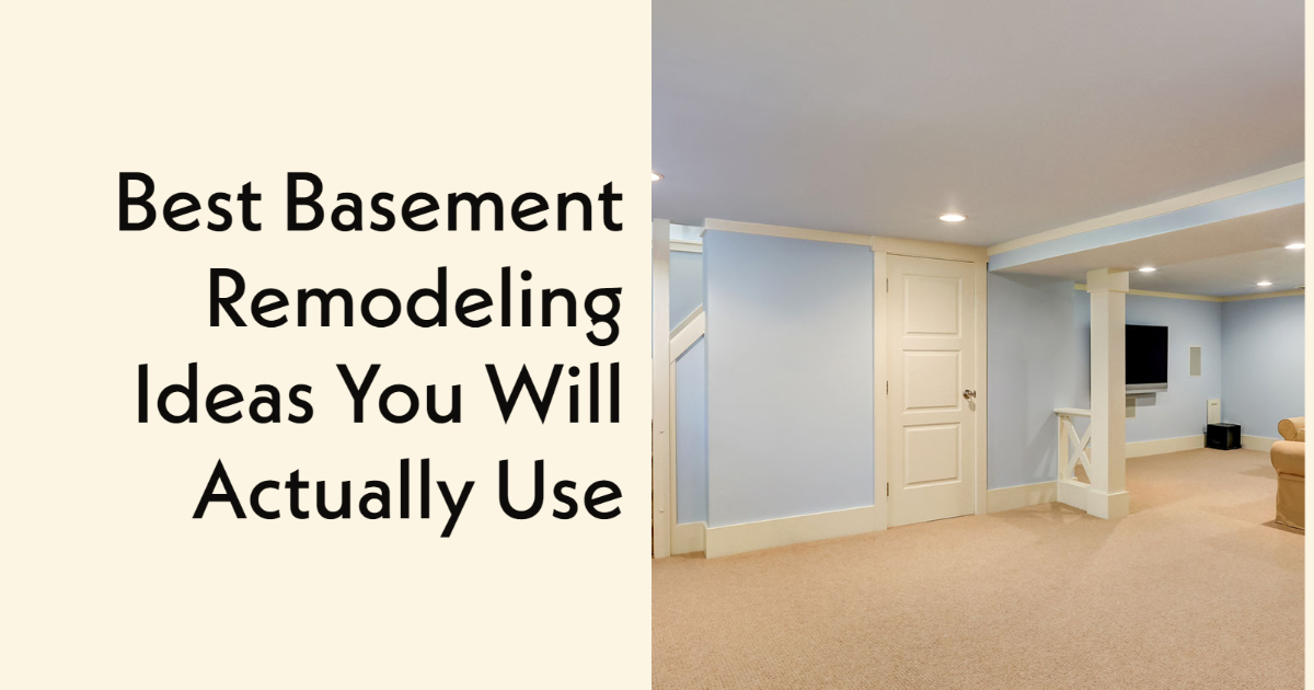 Best Basement Remodeling Ideas You Will Actually Use