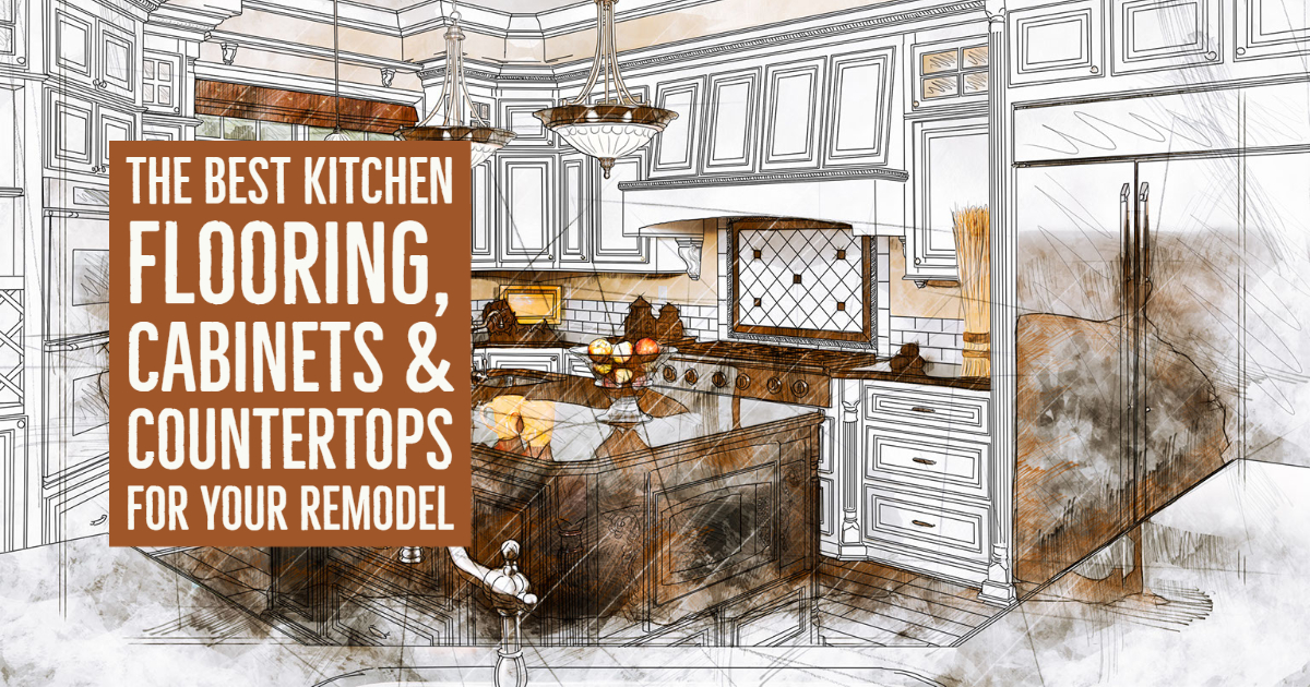 The Best Kitchen Flooring, Cabinets & Countertops for Your Remodel