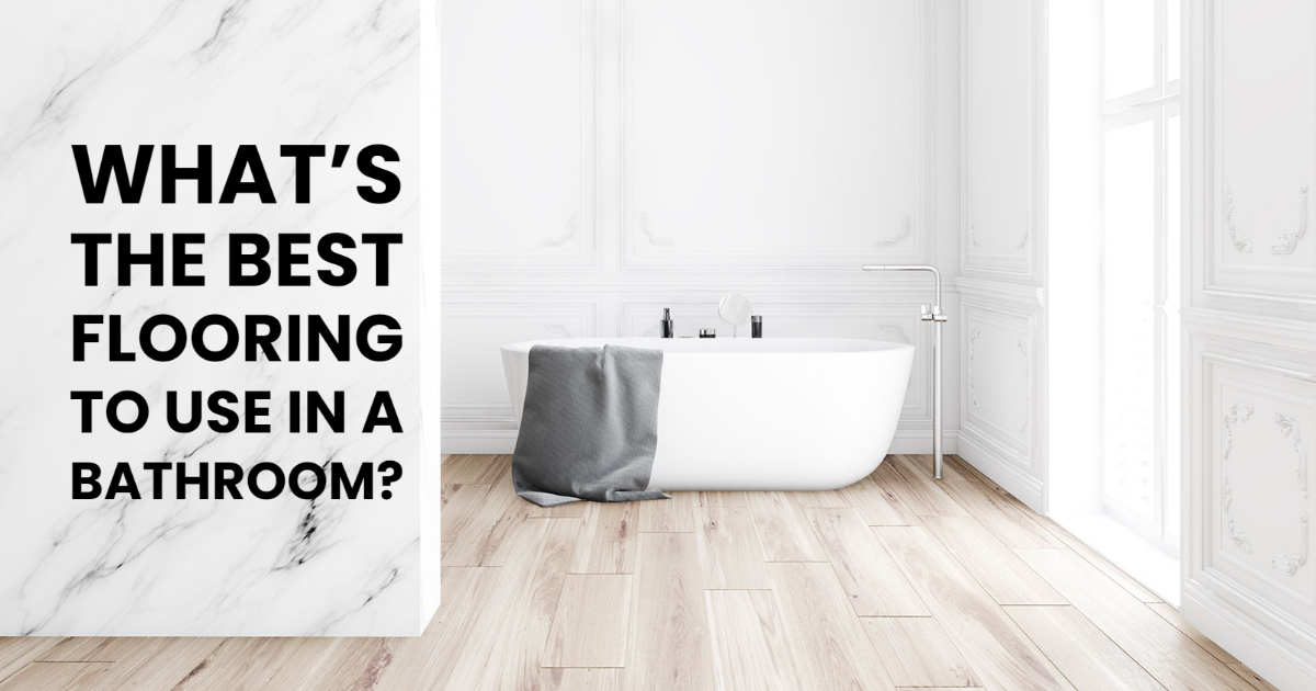 What’s The Best Flooring to Use in a Bathroom