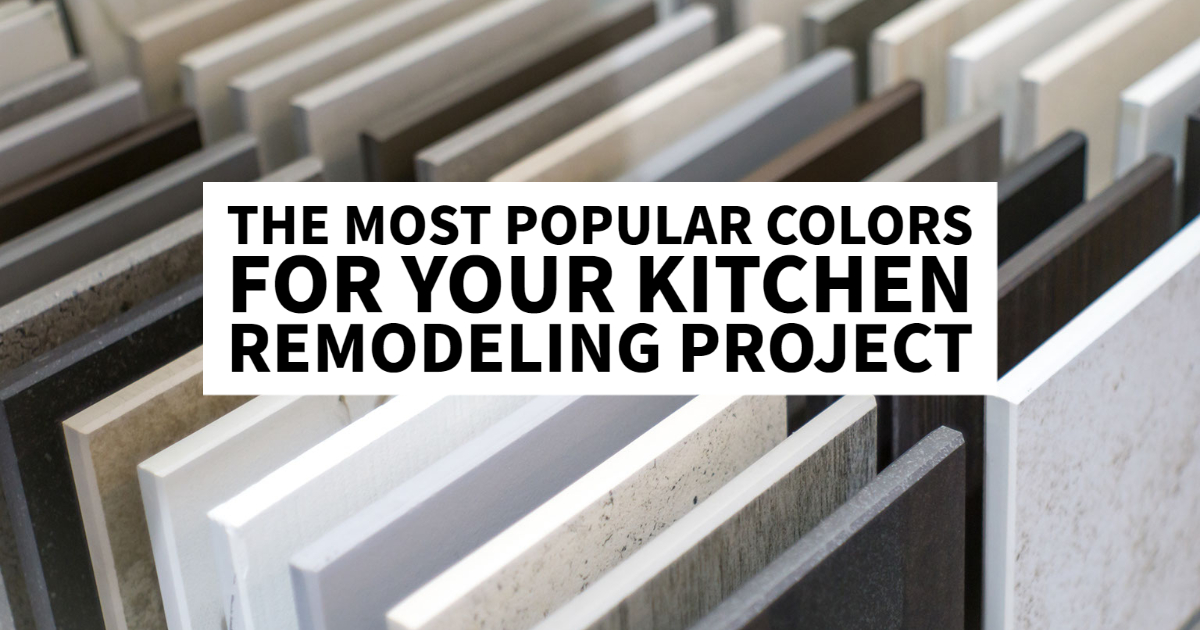The Most Popular Colors for Your Kitchen Remodeling Project