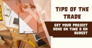 Tips of The Trade-Get Your Project Done on Time & On Budget