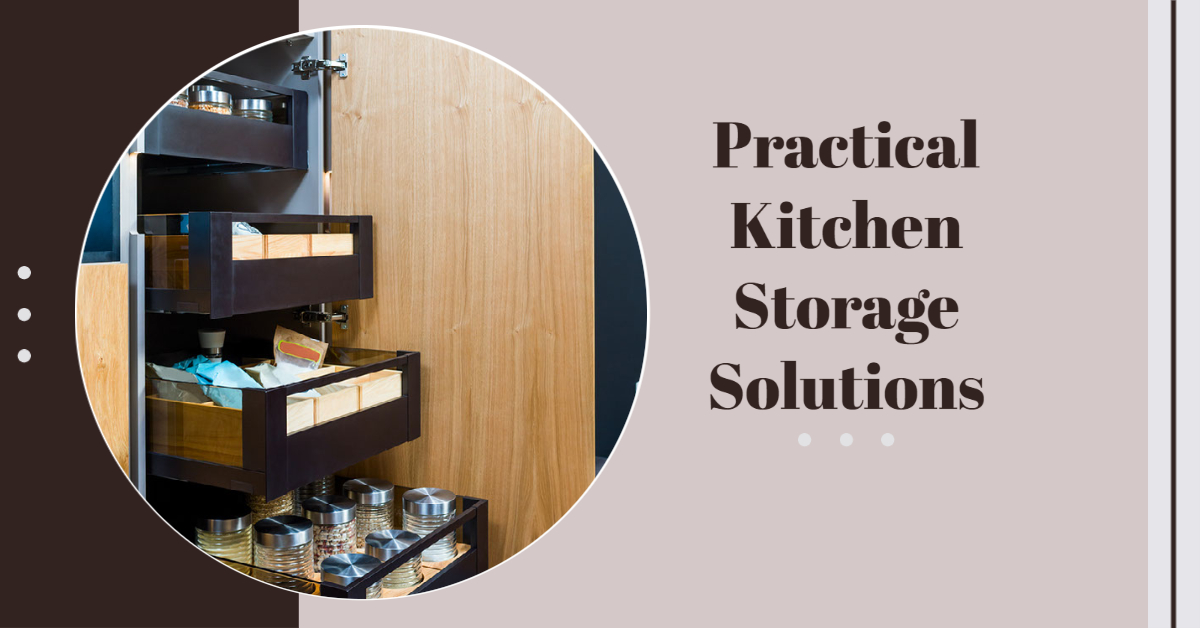 Practical Kitchen Storage Solutions