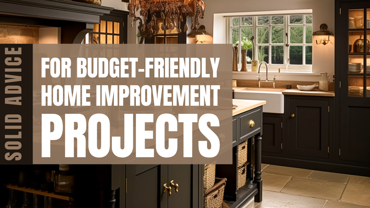 Solid Advice for Budget-Friendly Home Improvement Projects