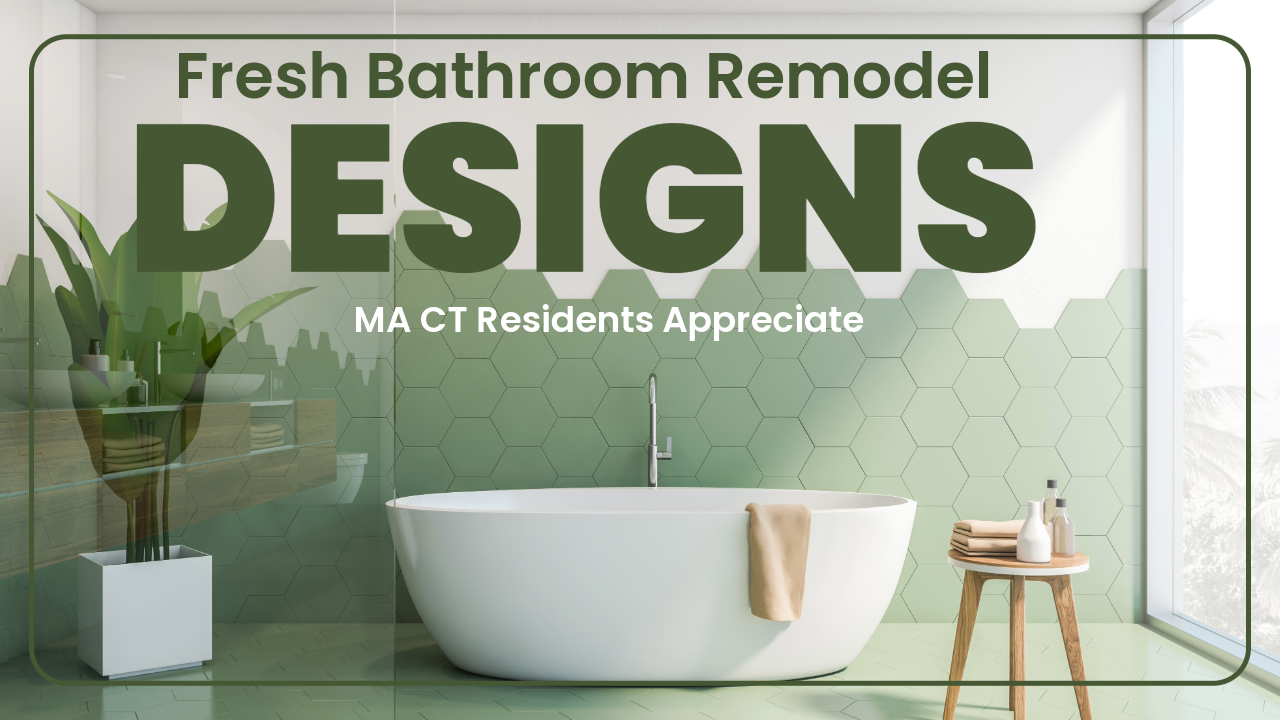 Fresh Bathroom Remodel Designs MA CT Residents Appreciate